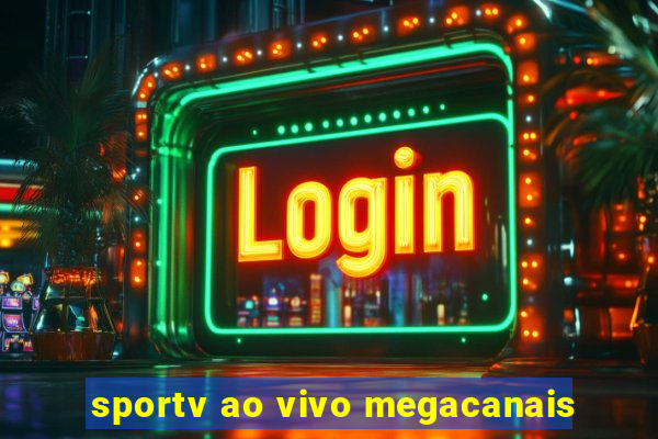 sportv ao vivo megacanais